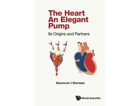 Livro Heart The An Elegant Pump Its Origins And Partners de Desmond J Sheridan (Inglês)