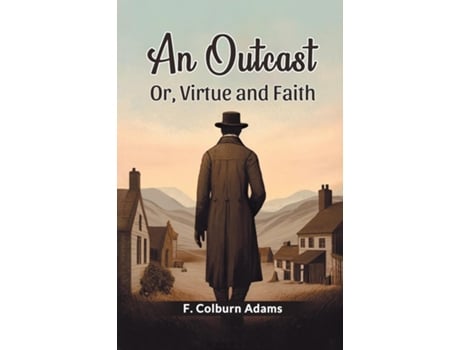 Livro An Outcast Or, Virtue and Faith de F Colburn Adams (Inglês)