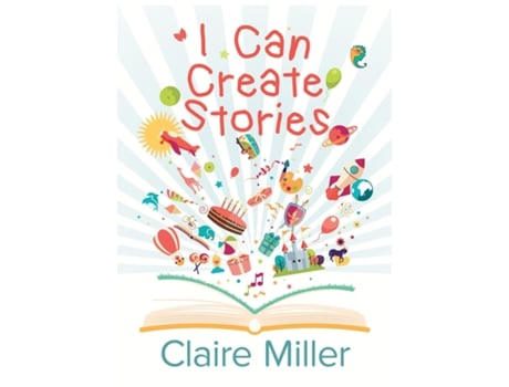 Livro I Can Create Stories De Claire Miller (inglês)