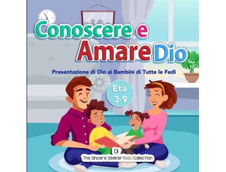 Livro Conoscere E Amare Dio Presentazione Di Dio Ai Bambini Di Tutte Le Fedi De The Sincere Seeker Collection (inglês)
