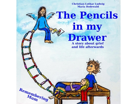 Livro The Pencils In My Drawer A Story About Grief And Life Afterwards - Remembering Mum De Christian-lothar Ludwig (inglês)