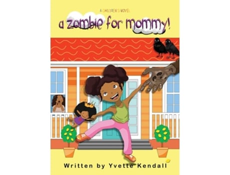 Livro A Zombie For Mommy! A Childrens Novel De Yvette Kendall (inglês - Capa Dura)