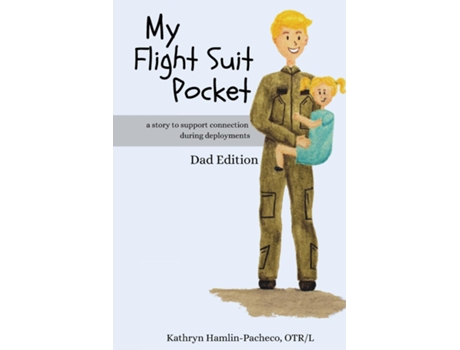 Livro My Flight Suit Pocket A Story to Support Connection During Deployments, Dad Edition de Kathryn Hamlin-Pacheco (Inglês)