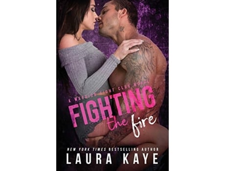 Livro Fighting the Fire Warrior Fight Club de Laura Kaye (Inglês)