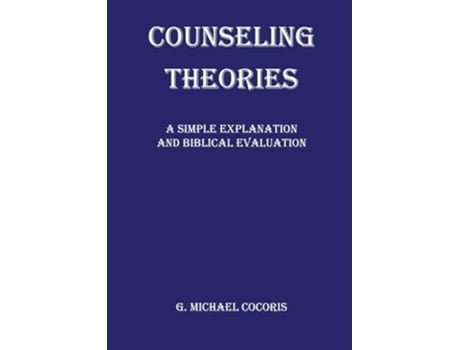 Livro Counseling Theories A Simple Explanation and Biblical Evaluation de G Michael Cocoris (Inglês)