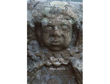 Livro Kintyre The Hidden Past de Angus Martin (Inglês)