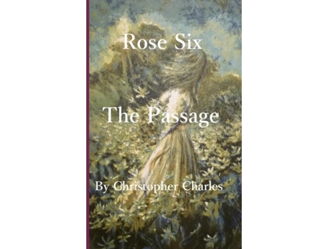Livro Rose Six The Passage De Christopher Charles (inglês)
