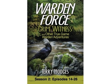 Livro Warden Force Grim Witness And Other True Game Warden Adventures Episodes 14-26 De Terry Hodges (inglês)