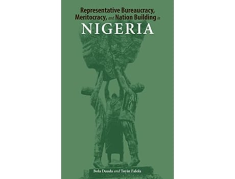 Livro Representative Bureaucracy, Meritocracy, And Nation Building In Nigeria De Bola Dauda E Toyin Falola (inglês - Capa Dura)
