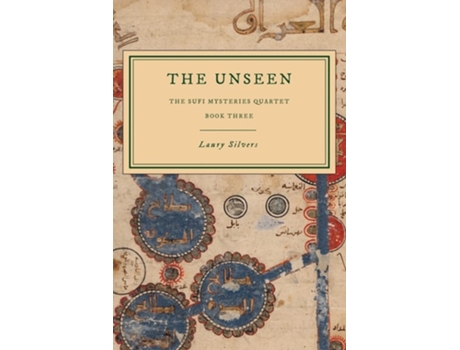 Livro The Unseen The Sufi Mysteries Quartet Book Three De Laury Silvers (inglês)