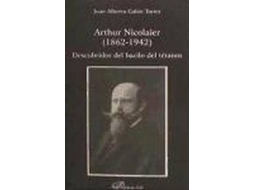 Livro Arthur Nicolaier 1862-1942 Descubridor Del Bacilo Del Tétanos de Juan Alberto Galán Torres (Espanhol)