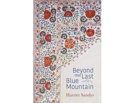 Livro beyond that last blue mountain de harriet sandys (inglês)