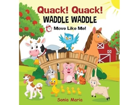 Livro Quack! Quack! Waddle Waddle de Sonia Maria (Inglês - Capa Dura)