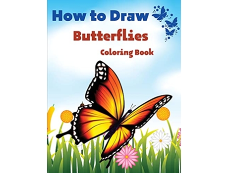 Livro How To Draw Butterflies Coloring Book Drawing Butterflies Amazing Activity Book For Kids And Beginners de Em Publishers (Inglês)