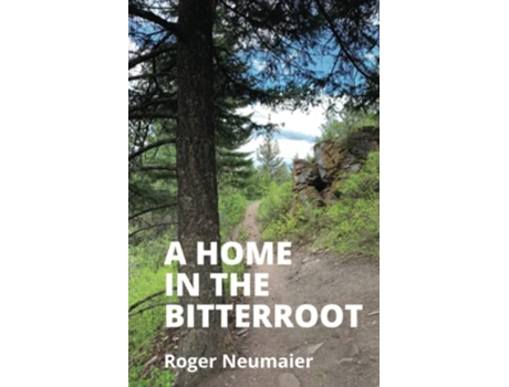 Livro A Home in the Bitterroot de Roger Neumaier (Inglês)