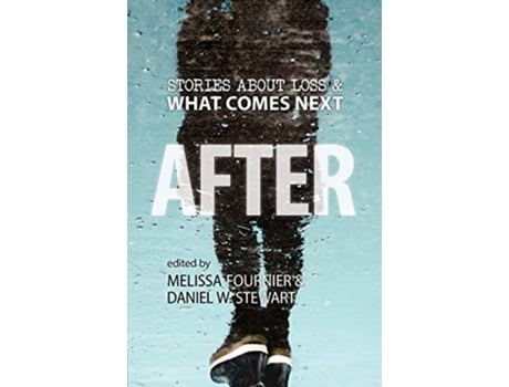 Livro AFTER Stories About Loss What Comes Next de Daniel W Stewart (Inglês)