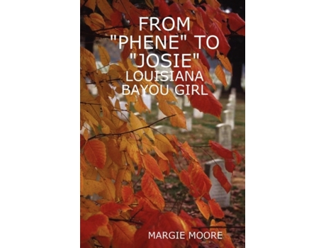 Livro From 'Phene' to 'Josie': Louisiana Bayou Girl Margie Moore (Inglês)