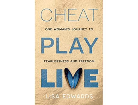 Livro Cheat Play Live one womans journey to fearlessness and freedom Because You Can de Lisa Edwards (Inglês)