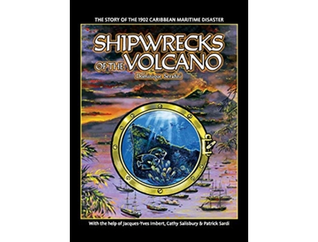 Livro Shipwrecks of the Volcano The story of the 1902 Caribbean maritime disaster de Dominique Serafini (Inglês)