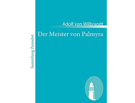 Livro Der Meister Von Palmyra Dramatische Dichtung in Fünf Aufzügen German Edition de Adolf Von Wilbrandt (Alemão)