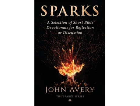 Livro Sparks A Selection of Short Bible Devotionals for Reflection or Discussion de John Avery (Inglês)