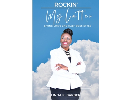 Livro ROCKIN MY LATTER LIVING LIFES 2nd HALF BOSS STYLE de Linda K Barber (Inglês)