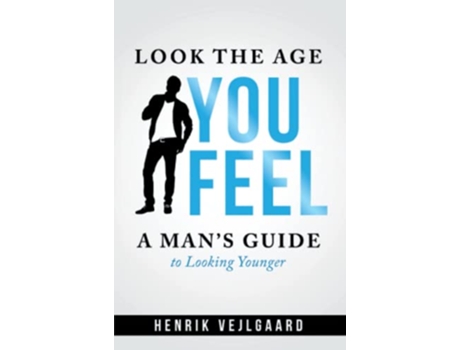 Livro Look the Age You Feel A Mans Guide to Looking Youunger de Henrik Vejlgaard (Inglês)