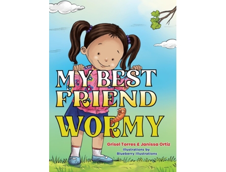 Livro My Best Friend Wormy De Janissa Ortiz, Grisel Torres Et Al. (inglês)