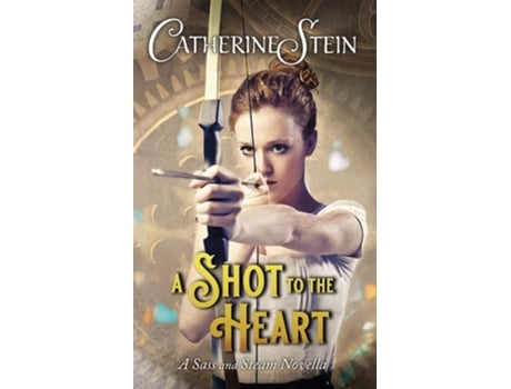 Livro A Shot To The Heart A Sass And Steam Novella De Catherine Stein (inglês)