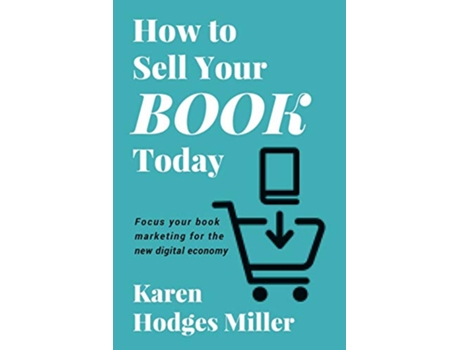 Livro How to Sell Your Book Today de Karen Hodges Miller (Inglês)