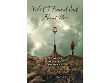 Livro What I Found Out About Her de Peter LaSalle (Inglês - Capa Dura)