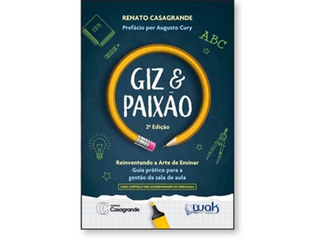 Livro Giz E Paixão - Reinventando A Arte De Ensinar - Guia Prático Para A Gestão Da Sala De Aula De Renato Casagrande (português Do Brasil)