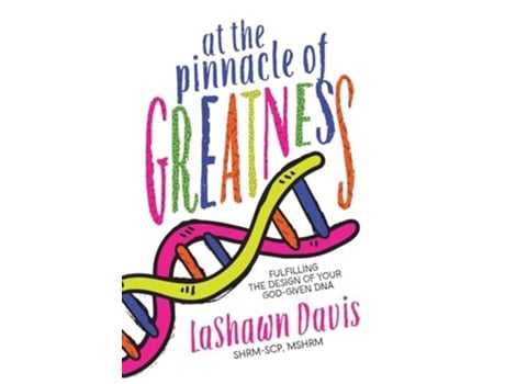 Livro At the Pinnacle of Greatness Fulfilling the Design of Your God-Given DNA de Lashawn Davis (Inglês - Capa Dura)