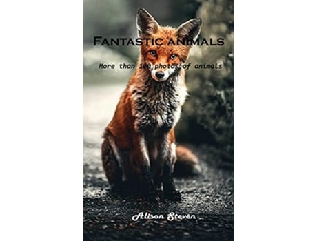 Livro Fantastic animals More than 100 photos of animals de Alison Steven (Inglês)