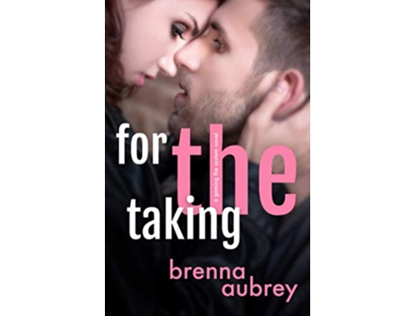 Livro For The Taking A Standalone Marriage of Convenience Romance Gaming The System de Brenna Aubrey (Inglês)