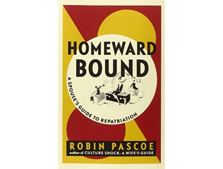 Livro Homeward Bound A Spouses Guide to Repatriation de Robin Pascoe (Inglês)