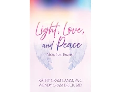 Livro Light, Love, and Peace Visits from Heaven de Kathy Gram Lamm e Wendy Gram Brick (Inglês)