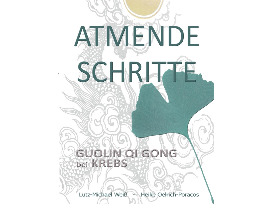 Livro Atmende Schritteguolin Qi Gong Bei Krebs De Lutz-michael Weiß (inglês)