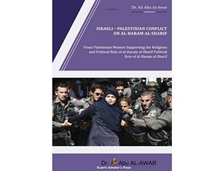 Livro Israeli - Palestinian Conflict On Al- Haram Al- Sharif De Dr Ali Abu Al-awar (inglês)