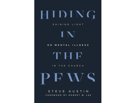 Livro Hiding in the Pews Shining Light on Mental Illness in the Church de Steve Austin (Inglês)