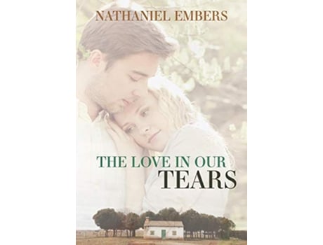 Livro The Love In Our Tears de Nathaniel Embers (Inglês)
