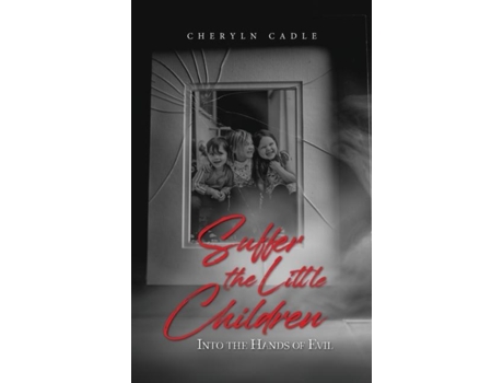 Livro Suffer the Little Children Into the Hands of Evil de Cheryln Cadle (Inglês)