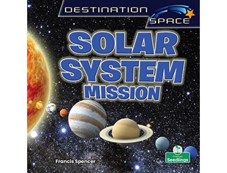 Livro Solar System Mission Destination Space de Francis Spencer (Inglês)