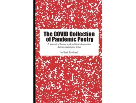 Livro The Covid Collection of Pandemic Poetry A journal of humor and political observation during challenging times de Beth Holland (Inglês)