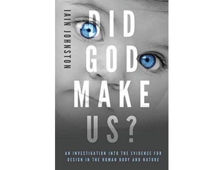 Livro Did God Make Us An investigation into the evidence for design in the human body and nature de Iain Johnston (Inglês)