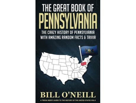 Livro The Great Book Of Pennsylvania The Crazy History Of Pennsylvania With Amazing Random Facts Amp Trivia De Bill O'neill (inglês)