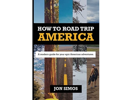 Livro How to RoadTrip America A Modern Guide for Epic American Adventures de Jon Simos (Inglês)