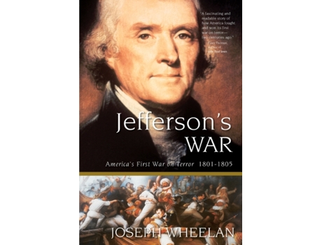 Livro Jefferson's War: America's First War on Terror 1801-1805 Joseph Wheelan (Inglês)