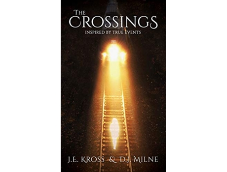 Livro The Crossings Inspired by True Events 1 The Crossings Series de J E Kross D J Milne (Inglês)