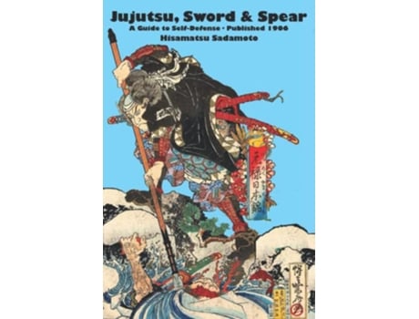 Livro Jujutsu Sword Spear A Guide to SelfDefense de Hisamatsu Sadamoto (Inglês)